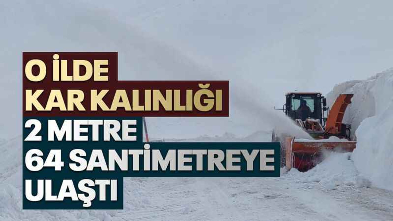 O ilde kar kalınlığı 2 metre 64 santimetreye ulaştı